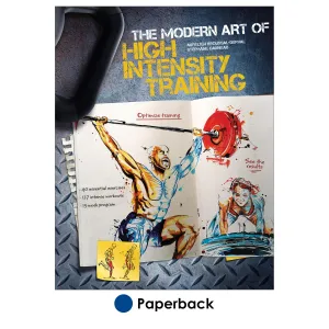 Modern Art of High Intensity Training, The